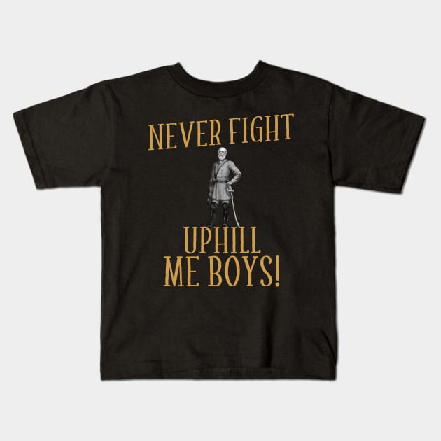 Never Fight Uphill Me Boys Robert E Lee Kids T-Shirt by mayamaternity